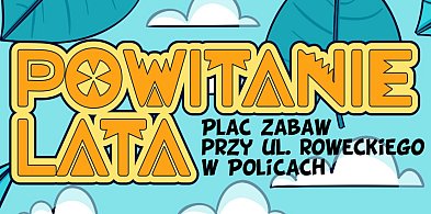 Powitanie Lata na placu zabaw przy ul. Roweckiego w Policach [zapowiedź]-18302
