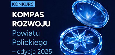 Rusza konkurs „Kompas Rozwoju Powiatu Polickiego – edycja 2025”-21091